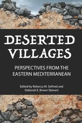 Deborah E. Brown Stewart, Rebecca M. Seifried - Deserted Villages: Perspectives from the Eastern Mediterranean, Häftad. Tillgänglighet: Lägg i varukorg