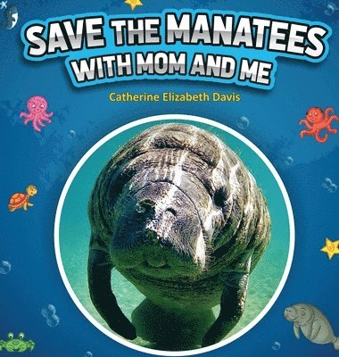 Elizabeth Davis - Save the Manatees with Mom and Me, Inbunden