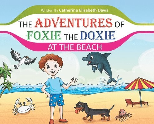 Elizabeth Davis - Adventures of Foxie the Doxie at the Beach, Inbunden