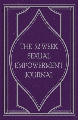 Mindi Miller - 52-Week Sexual Empowerment Journal, Häftad