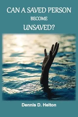 Dennis D Helton - Can A Saved Person Become Unsaved?, Häftad. Tillgänglighet: Lägg i varukorg