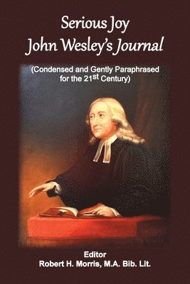 Robert H Morris - Serious Joy, John Wesley's Journal, Häftad