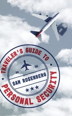 Sam Rosenberg - Traveler's Guide to Personal Security, Häftad. Tillgänglighet: Lägg i varukorg
