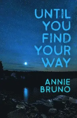 Annie Bruno - Until You Find Your Way, Häftad. Tillgänglighet: Lägg i varukorg