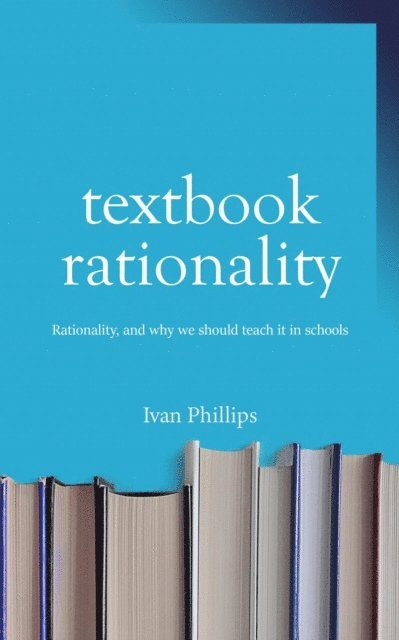 Ivan Phillips - Textbook Rationality, E-bok