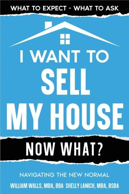Shelly Lanich, William Walls - I Want to Sell My House - Now What? Navigating the New Normal, E-bok. Tillgänglighet: Lägg i varukorg