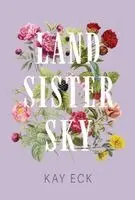 Kay Eck - Land Sister Sky, Inbunden. Tillgänglighet: Lägg i varukorg