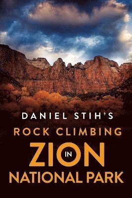 Daniel Stih - Daniel Stih's Rock Climbing in Zion National Park, Häftad. Tillgänglighet: Lägg i varukorg