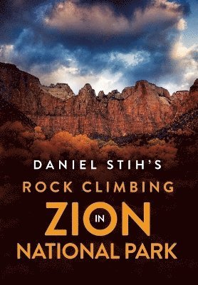Daniel Stih - Daniel Stih's Rock Climbing in Zion National Park, Inbunden. Tillgänglighet: Lägg i varukorg