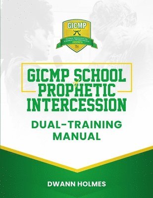 Dwann Holmes, Anjeanette Alexander - GICMP School of Prophetic Intercession Dual-Training Manual, Häftad