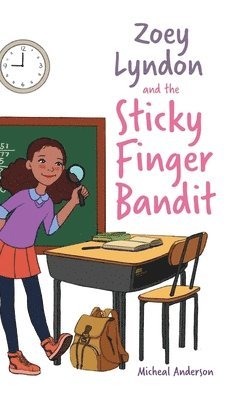 Micheal Anderson - Zoey Lyndon and the Sticky Finger Bandit, Inbunden