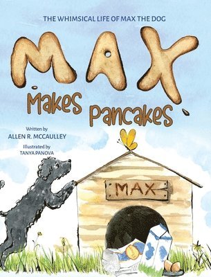 Allen R McCaulley - Max Makes Pancakes, Inbunden