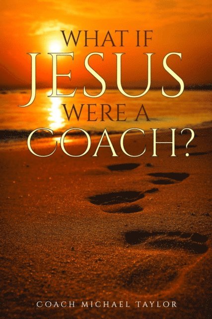 Michael W. Taylor - What If Jesus Were A Coach?, E-bok. Tillgänglighet: Lägg i varukorg