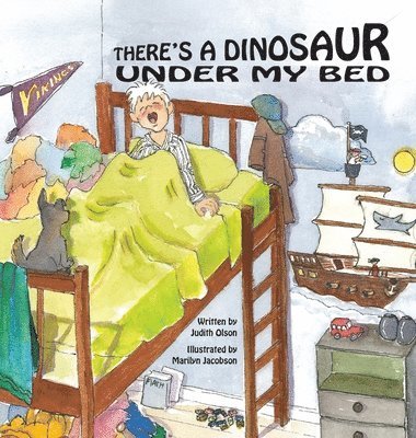 Judith Olson - There's a Dinosaur Under My Bed, Inbunden