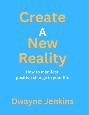 Dwayne Jenkins - Create A New Reality, Häftad