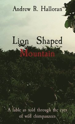 Andrew R Halloran - Lion Shaped Mountain, Häftad. Tillgänglighet: Tillfälligt slut