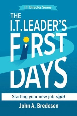 John A Bredesen - I.T. Leaders' First Days, Häftad. Tillgänglighet: Lägg i varukorg