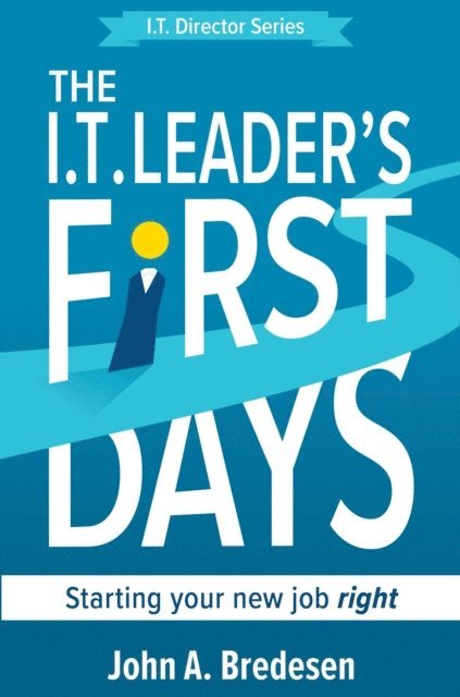 John A. Bredesen - I.T. Leader's First Days, E-bok. Tillgänglighet: Lägg i varukorg
