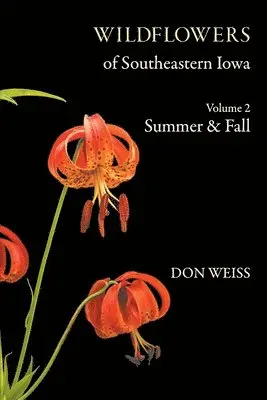 Don Weiss - Wildflowers of Southeastern Iowa: Volume 2, Summer & Fall, Häftad. Tillgänglighet: Lägg i varukorg