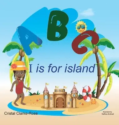 Cristal Clarke-Rose - ABC I is for island, Inbunden. Tillgänglighet: Tillfälligt slut
