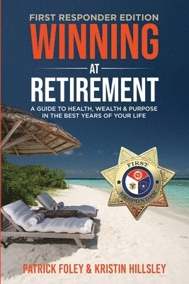 Patrick Foley, Kristin Hillsley - Winning at Retirement (First Responder Edition), Häftad. Tillgänglighet: Lägg i varukorg