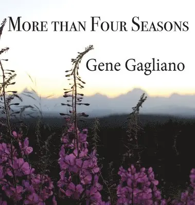 Eugene Gagliano - More than Four Seasons, Inbunden. Tillgänglighet: Lägg i varukorg
