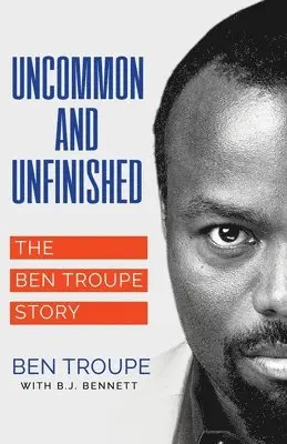 Ben Troupe - Uncommon and Unfinished, Häftad. Tillgänglighet: Lägg i varukorg