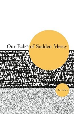 Hari Alluri - Our Echo of Sudden Mercy, Häftad