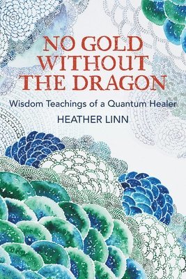 Heather Linn - No Gold Without the Dragon, Häftad. Tillgänglighet: Lägg i varukorg