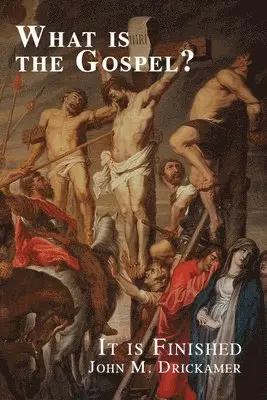 John M Drickamer - What Is the Gospel? It is Finished, Häftad. Tillgänglighet: Lägg i varukorg