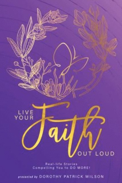 Dorothy Wilson - Live Your Faith Out Loud, E-bok