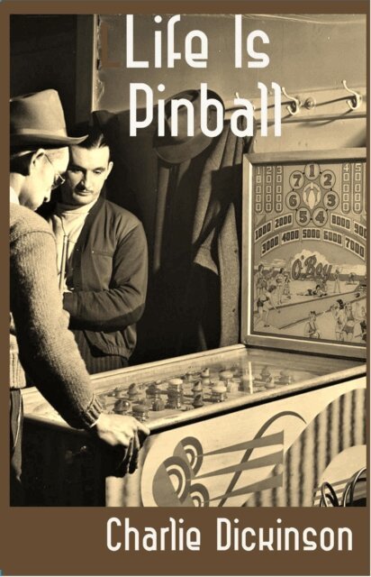 Charlie Dickinson - Life Is Pinball, E-bok. Tillgänglighet: Lägg i varukorg