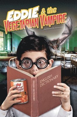 Dennis M Desmond - Eddie and the Vegetarian Vampire, Inbunden