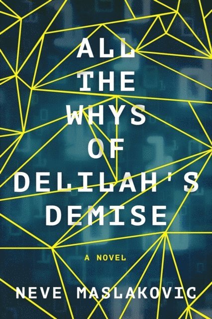 Neve Maslakovic - All the Whys of Delilah's Demise, E-bok