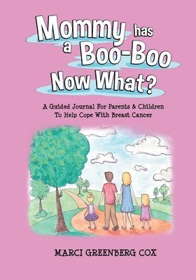 Marci Greenberg Cox - Mommy Has a Boo-Boo Now What?, Häftad