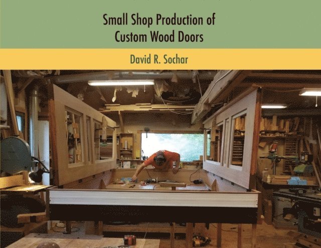 David R Sochar - Small Shop Production of Custom Wood Doors, E-bok