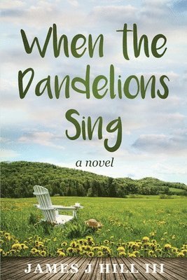 James J Hill III - When the Dandelions Sing, Häftad
