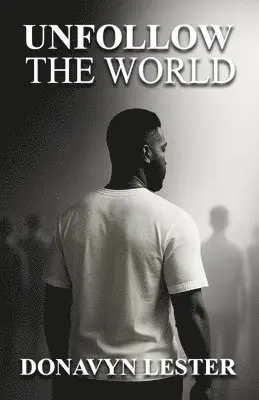 Unfollow the World: A 40-Day Devotional to Finding Your Identity in a World That Wants You to Lose It