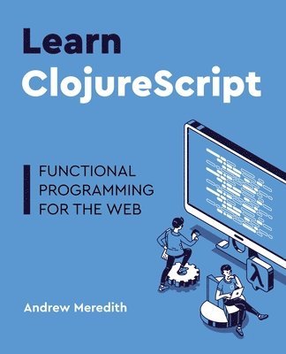 Andrew Meredith - Learn ClojureScript, Häftad