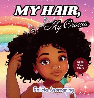 Felicia Asomaning - My Hair, My Crown, Inbunden. Tillgänglighet: Lägg i varukorg