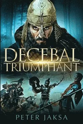 Peter Jaksa - Decebal Triumphant, Häftad. Tillgänglighet: Lägg i varukorg