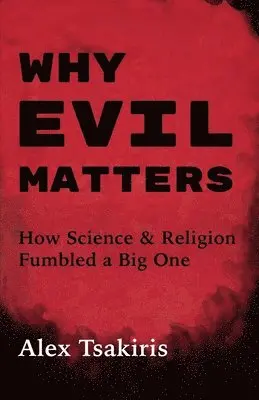 Alex Tsakiris - Why Evil Matters, Häftad. Tillgänglighet: Lägg i varukorg