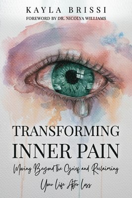 Nicolya Williams, Kayla Brissi - Transforming Inner Pain, Häftad