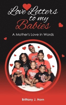 Brittany J. Horn - Love Letters to my Babies: A Mother's Love in Words, Häftad