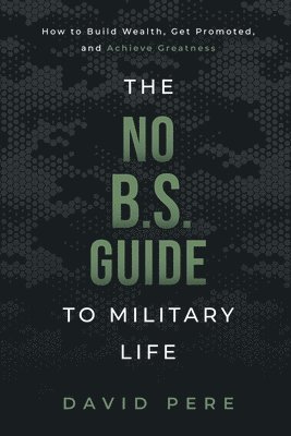 No B.S. Guide to Military Life