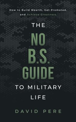 David Pere - No B.S. Guide to Military Life, Inbunden. Tillgänglighet: Lägg i varukorg