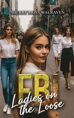 Sherry Moss Walraven - FBI Ladies on the Loose, Inbunden. Tillgänglighet: Lägg i varukorg