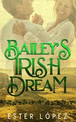 Ester López - Bailey's Irish Dream, Häftad. Tillgänglighet: Lägg i varukorg