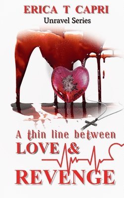 Erica T Capri, Amanda Stoneman - Thin Line Between Love & Revenge(Book three of Unravel Series), Häftad