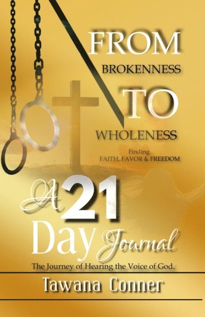 Tawana Conner - From Brokenness To Wholeness A 21-Day  Journal, E-bok